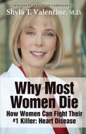 Why Most Women Die - How Women Can Fight Their #1 Killer di Shyla T. High edito da Jackpot Press, A Wyatt-MacKenzie Imprint