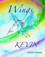 Wings for Kevin di Marilee Donivan edito da Simple Faith Books
