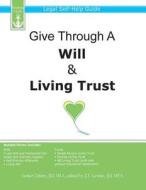 Give Through a Will & Living Trust: Legal Self-Help Guide di Sanket Mistry edito da Peerless Legal