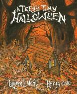 A Teeny Tiny Halloween di Lauren L. Wohl edito da Phoenix St. Claire Publishing, Llc