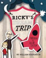 Ricky's Dream Trip through the Solar System di William Stevenson edito da Micro Publishing Media, Inc