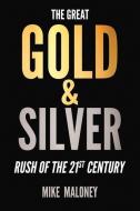 The Great Gold, Silver & Crypto Rush of the 21st Century di Michael Maloney edito da BZK PR