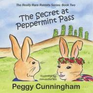 The Secret at Peppermint Pass di Peggy Cunningham edito da LIGHTNING SOURCE INC