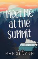 Meet Me at the Summit di Mandi Lynn edito da LIGHTNING SOURCE INC
