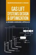 Gas Lift Systems Design And Optimization di Manickavasakan S. Nadar edito da PennWell Books
