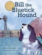 Bill, the Bluetick Hound di Amzi Sherling edito da SBA Books, LLC