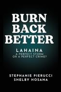 Burn Back Better - Lahaina di Stephanie Pierucci, Shelby Hosana edito da Happy Mom LLC DBA Moms Wear Capes