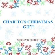 Charito's Christmas Gift! di Shirley G. Cordero edito da Createspace Independent Publishing Platform
