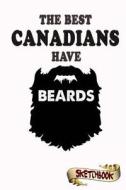 The Best Canadians Have Beards Sketchbook: Journal, Drawing and Notebook Gift for Bearded North American, Canada, Ottawa di M. Shafiq edito da Createspace Independent Publishing Platform