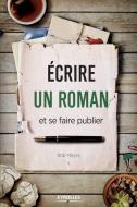 Ecrire un roman et se faire publier di Bob Mayer edito da ADIZES INST