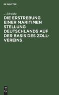 Die Erstrebung einer maritimen Stellung Deutschlands auf der Basis des Zoll-Vereins di . . . Schwabe edito da De Gruyter