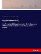 Pilgrim-Memories; di John S. Stuart-Glennie, Henry Thomas Buckle edito da hansebooks