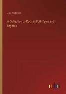 A Collection of Kachári Folk-Tales and Rhymes di J. D. Anderson edito da Outlook Verlag