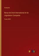 Revue de Droit International et de Législation Comparée di Anonyme edito da Outlook Verlag