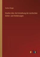 Studien über die Entstehung der nordischen Götter- und Heldensagen di Sophus Bugge edito da Outlook Verlag