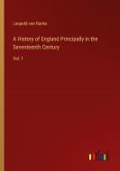 A History of England Principally in the Seventeenth Century di Leopold von Ranke edito da Outlook Verlag