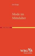 Mode im Mittelalter di Jan Keupp edito da wbg academic