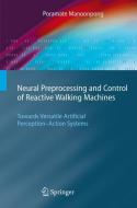 Neural Preprocessing and Control of Reactive Walking Machines di Poramate Manoonpong edito da Springer Berlin Heidelberg