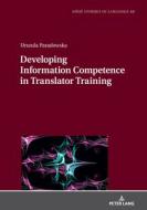 Developing Information Competence In Translator Training di Urszula Paradowska edito da Peter Lang AG