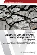 Expatriate Managers' Cross-cultural Adjustment to Singapore di Cornelia Krautgasser edito da AV Akademikerverlag