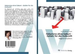 Hebamme ohne Geburt - Gefahr für die Zu(ku)nft di Gerlinde Wascher-Ociepka edito da AV Akademikerverlag