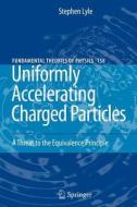 Uniformly Accelerating Charged Particles di Stephen Lyle edito da Springer Berlin Heidelberg
