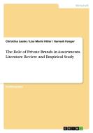 The Role of Private Brands in Assortments. Literature Review and Empirical Study di Hannah Fenger, Lisa Marie Höler, Christina Laake edito da GRIN Publishing