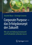Corporate Purpose - das Erfolgskonzept der Zukunft di Annette Bruce, Christoph Jeromin edito da Springer-Verlag GmbH