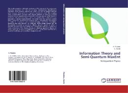 Information Theory and Semi-Quantum MaxEnt di A. Plastino, C. Sarris edito da LAP Lambert Academic Publishing
