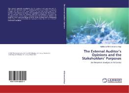 The External Auditor's Opinions And The Stakeholders' Purposes di Wickramasinhga Madhuwanthi edito da Lap Lambert Academic Publishing
