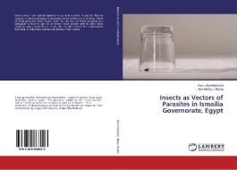 Insects as Vectors of Parasites in Ismailia Governorate, Egypt di Amira Abo-Hashesh, Ahmed Abou-Ghalia edito da LAP LAMBERT Academic Publishing