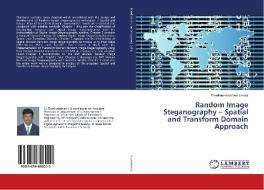 Random Image Steganography - Spatial and Transform Domain Approach di Thanikaiselvan Veeramalai edito da LAP Lambert Academic Publishing