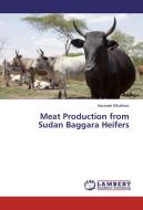 Meat Production from Sudan Baggara Heifers di Hasseeb Elbukhary edito da LAP Lambert Academic Publishing