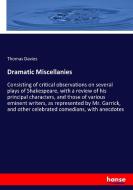 Dramatic Miscellanies di Thomas Davies edito da hansebooks