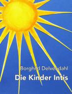 Die Kinder Intis di Borghild Delvendahl edito da Books on Demand