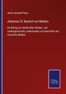 Johannes Vl. Bischof von Meißen di Julius Leopold Pasig edito da Salzwasser-Verlag GmbH