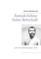 Ramakrishna: Seine  Botschaft di Swami Abhedananda edito da Books on Demand