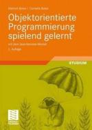 Objektorientierte Programmierung Spielend Gelernt Mit Dem Java-Hamster-Modell di Dietrich Boles, Cornelia Boles edito da Vieweg+teubner Verlag