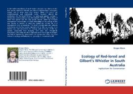 Ecology of Red-lored and Gilbert's Whistler in South Australia di Dragos Moise edito da LAP Lambert Academic Publishing
