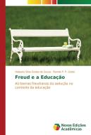 Freud e a Educação di Hellayny Silva Godoy de Souza, Ronnie P. P. Godoi edito da Novas Edições Acadêmicas