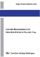 Lifetime Measurements of High-Spin States in Ru and Ag di Edgar E. Galindo-Leon edito da Cuvillier Verlag
