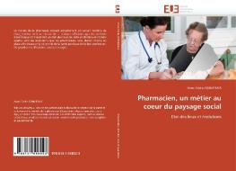 Pharmacien, un métier au coeur du paysage social di Anne Cécile CORMERAIS edito da Editions universitaires europeennes EUE