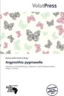 Argyresthia Pygmaeella edito da Betascript Publishing