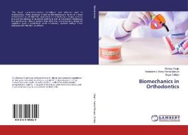 Biomechanics in Orthodontics di Abhinav Singh, Balakrishna Shetty Panna Mangat, Sagar Dahiya edito da LAP Lambert Academic Publishing
