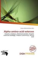 Alpha-amino-acid Esterase edito da Dign Press