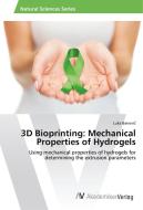3D Bioprinting: Mechanical Properties of Hydrogels di Luka Banovic edito da AV Akademikerverlag