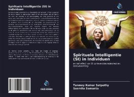 Spirituele Intelligentie (SI) in Individuen di Tanmoy Kumar Satpathy, Sasmita Samanta edito da Uitgeverij Onze Kennis