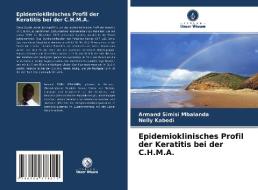 Epidemioklinisches Profil der Keratitis bei der C.H.M.A. di Armand Simisi Mbalanda, Nelly Kabedi edito da Verlag Unser Wissen