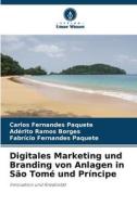 Digitales Marketing und Branding von Anlagen in São Tomé und Príncipe di Carlos Fernandes Paquete, Adérito Ramos Borges, Fabrício Fernandes Paquete edito da Verlag Unser Wissen