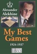 My Best Games - 1924-1937 di Alexander Alekhine edito da LIGHTNING SOURCE INC